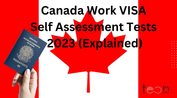 canada-work-visa-self-assessment-tests-2023-explained-immigration